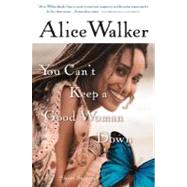 You Can't Keep a Good Woman Down : Short Stories by Walker, Alice, 9780156028622