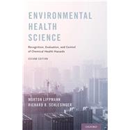 Environmental Health Science Recognition, Evaluation, and Control of Chemical Health Hazards by Lippmann, Morton; Schlesinger, Richard B., 9780190688622