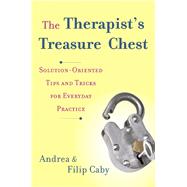 The Therapist's Treasure Chest Solution-Oriented Tips and Tricks for Everyday Practice by Caby, Andrea; Caby, Filip; Piening, Jenny, 9780393708622