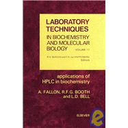 Applications of Hplc in Biochemistry by Fallon, A.; Booth, R. F. G.; Bell, L. D., 9780444808622