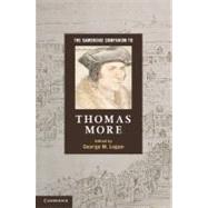 The Cambridge Companion to Thomas More by Edited by George M. Logan, 9780521888622