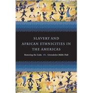 Slavery and African Ethnicities in the Americas by Hall, Gwendolyn Midlo, 9780807858622