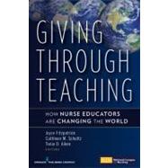 Giving Through Teaching: How Nurse Educators Are Changing the World by Fitzpatrick, Joyce J., 9780826118622