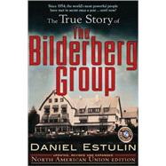 The True Story of the Bilderberg Group by Estulin, Daniel, 9780979988622