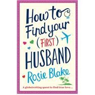 How to Find Your (First) Husband by Blake, Rosie, 9781782398622