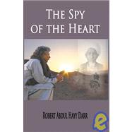 The Spy of the Heart by Darr, Robert Abdul Hayy, 9781929148622