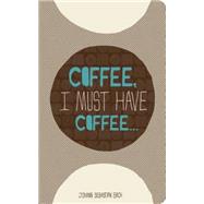 Coffee, I Must Have Coffee by Compendium, 9781938298622