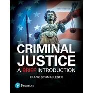 Criminal Justice A Brief Introduction by Schmalleger, Frank, 9780134548623