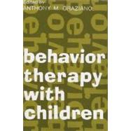 Behavior Therapy with Children: Volume 1 by Graziano,Anthony M., 9780202308623
