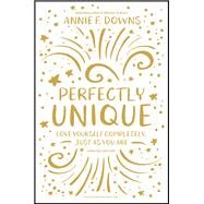 Perfectly Unique by Downs, Annie F., 9780310768623