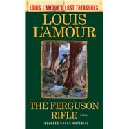The Ferguson Rifle (Louis L'Amour's Lost Treasures) A Novel by L'Amour, Louis, 9780593158623