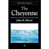 The Cheyenne by Moore, John H., 9780631218623
