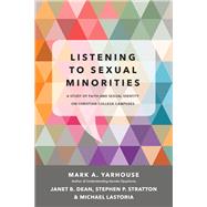 Listening to Sexual Minorities by Yarhouse, Mark A.; Dean, Janet B.; Stratton, Stephen P.; Lastoria, Michael, 9780830828623