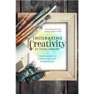Incubating Creativity at Your Library by Batykefer, Erinn; Damon-moore, Laura, 9780838918623