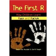 The First R How Children Learn Race and Racism by Van Ausdale, Debra; Feagin, Joe R., 9780847688623