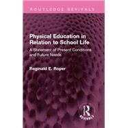 Physical Education in Relation to School Life by Reginald E. Roper, 9781032548623