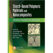Starch-Based Polymeric Materials and Nanocomposites: Chemistry, Processing, and Applications by Ahmed; Jasim, 9781138198623