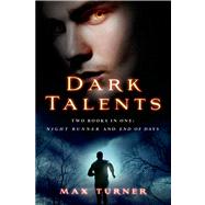 Dark Talents Two Books in One: Night Runner and End of Days by Turner, Max, 9781250038623