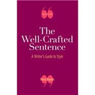 The Well-Crafted Sentence A Writer's Guide to Style by Bacon, Nora, 9781319058623