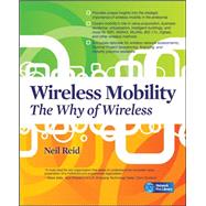 Wireless Mobility: The Why of Wireless by Reid, Neil, 9780071628624