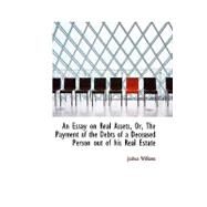 An Essay on Real Assets, Or, the Payment of the Debts of a Deceased Person Out of His Real Estate by Williams, Joshua, 9780554608624