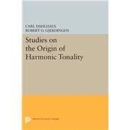 Studies on the Origin of Harmonic Tonality by Dahlhaus, Carl; Gjerdingen, Robert O., 9780691608624