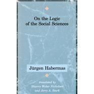 On the Logic of the Social Sciences by Habermas, Jürgen; Nicholsen, Shierry Weber; Stark, Jerry A., 9780745608624