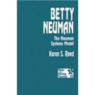 Betty Neuman : The Neuman Systems Model by Karen S. Reed, 9780803948624
