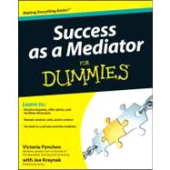 Success As a Mediator for Dummies by Pynchon, Victoria; Kraynak, Joseph, 9781118078624