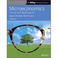 Microeconomics: Theory and Applications, 13th Edition [Rental Edition] by Browning, Edgar K.; Zupan, Mark A., 9781119688624