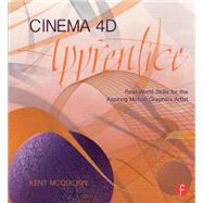 Cinema 4D Apprentice: Real-World Skills for the Aspiring Motion Graphics Artist by McQuilkin; Kent, 9781138018624