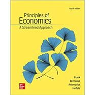 Loose-Leaf for Principles of Economics, A Streamlined Approach by Frank, Robert; Bernanke, Ben; Antonovics, Kate; Heffetz, Ori, 9781264058624