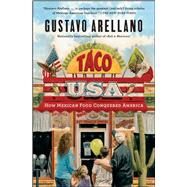 Taco USA How Mexican Food Conquered America by Arellano, Gustavo, 9781439148624