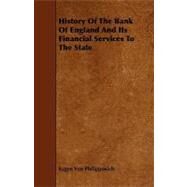 History of the Bank of England and Its Financial Services to the State by Philippovich, Eugen Von, 9781444618624