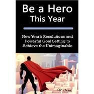 Be a Hero This Year by Noot, V., 9781508758624