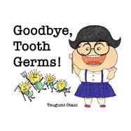 Goodbye, Tooth Germs! by Otani, Tsugumi, 9781667848624