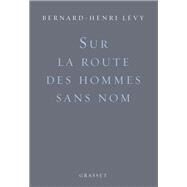 Sur la route des hommes sans nom by Bernard-Henri Lvy, 9782246828624
