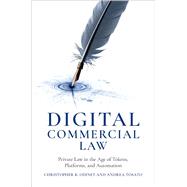 Digital Commercial Law Private Law in the Age of Tokens, Platforms, and Automation by Odinet, Christopher K.; Tosato, Andrea, 9780197758625