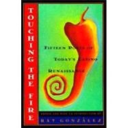Touching the Fire Fifteen Poets of Today's Latino Renaissance by GONZALEZ, RAY, 9780385478625