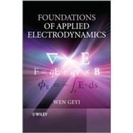 Foundations of Applied Electrodynamics by Geyi, Wen, 9780470688625