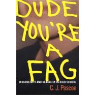 Dude, You're a Fag by Pascoe, C. J., 9780520248625