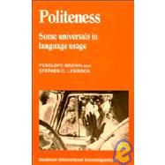 Politeness : Some Universals in Language Usage by Penelope Brown , Stephen C. Levinson , Foreword by John J. Gumperz, 9780521308625