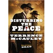Disturbing the Peace by McCauley, Terrence, 9780786048625