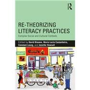 Re-theorizing Literacy Practices: Complex Social and Cultural Contexts by Bloome; David, 9780815368625