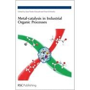 Metal-catalysis in Industrial Organic Processes by Chiusoli, Gian Paolo; Maitlis, Peter M., 9780854048625