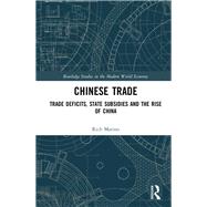 Chinese Trade: Trade Deficits, State Subsidies and The Rise of China by Marino; Richard, 9781138488625