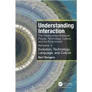 Understanding Interaction: The Art and Craft of Designing Interfaces for Our Technological Environment by Bongers; Bert, 9781482228625
