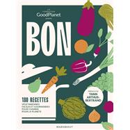 Bon dans l'assiette, bon pour la plante by Fondation Good Planet; Ninon Gouronnec, 9782501168625