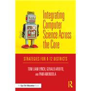 Integrating Computer Science Across the Core by Lynch, Tom Liam; Ardito, Gerald; Amendola, Pamela, 9780367198626