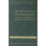 Rediscovering Psychoanalysis: Thinking and Dreaming, Learning and Forgetting by Ogden; Thomas H, 9780415468626